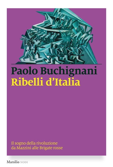 Ribelli d'Italia - Paolo Buchignani