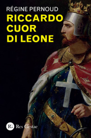 Riccardo Cuor di Leone - Régine Pernoud