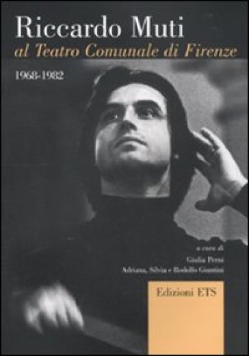 Riccardo Muti al Teatro Comunale di Firenze (1968-1982)