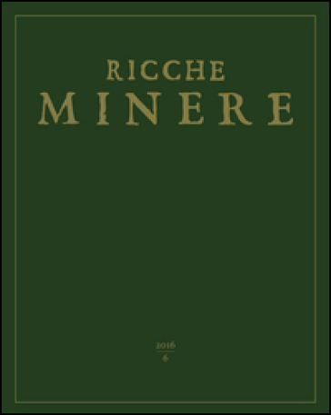 Ricche minere. Rivista semestrale di storia dell'arte (2016). Vol. 6