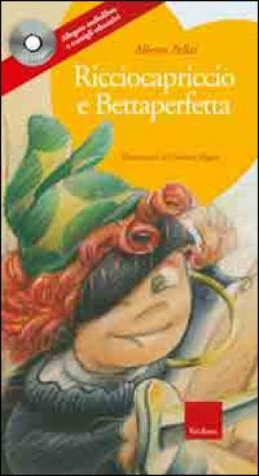 Ricciocapriccio e Bettaperfetta. Ediz. illustrata. Con CD Audio - Alberto Pellai