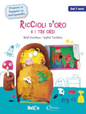 Riccioli d oro e i tre orsi. Imparo a leggere in stampatello. Ediz. a colori