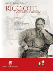 Ricciotti. Il Garibaldi irredento