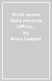 Ricco sposo della povertà. Ufficio liturgico italogreco per Francesco d Assisi