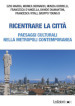 Ricentrare la città. Paesaggi culturali nella metropoli contemporanea