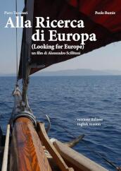 Alla Ricerca Di Europa - Looking For Europe