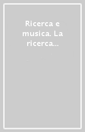 Ricerca e musica. La ricerca applicata nei conservatori di musica