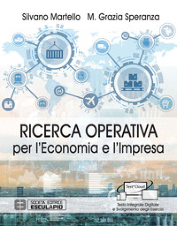 Ricerca operativa per l'economia e l'impresa - Silvano Martello - M. Grazia Speranza