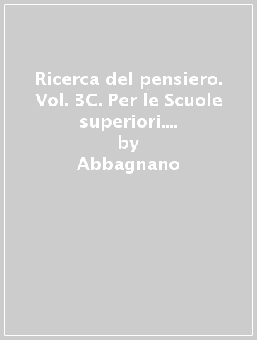 Ricerca del pensiero. Vol. 3C. Per le Scuole superiori. Con e-book. Con espansione online - Abbagnano - Fornero