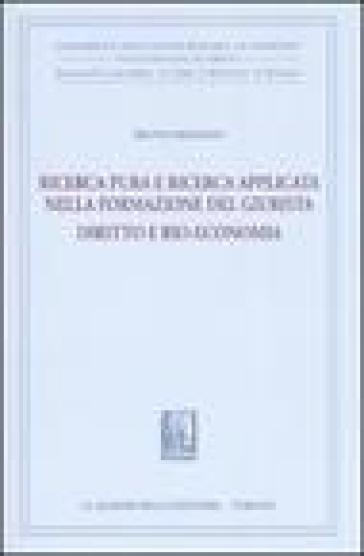 Ricerca pura e ricerca applicata nella formazione del giurista. Diritto e bio-economia - Bruno Romano