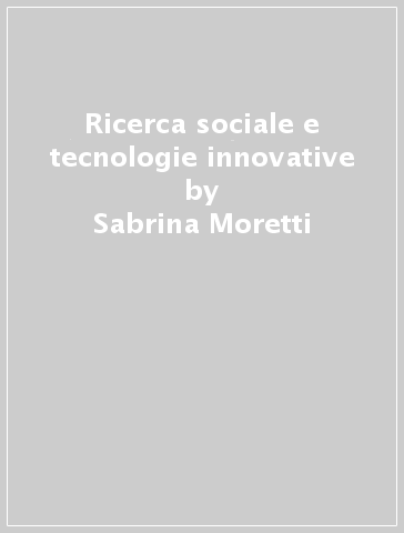 Ricerca sociale e tecnologie innovative - Sabrina Moretti