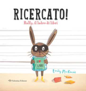 Ricercato! Ralfy, il ladro di libri. Ediz. a colori - Emily MacKenzie