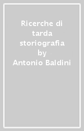 Ricerche di tarda storiografia