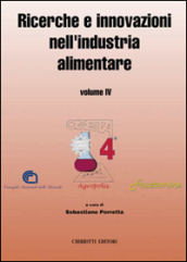 Ricerche e innovazioni nell industria alimentare. Atti del 4º Congresso italiano di scienza e tecnologia degli alimenti