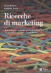 Ricerche di marketing. Metodologie e tecniche per le decisioni strategiche e operative di marketing