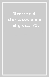 Ricerche di storia sociale e religiosa. 72.