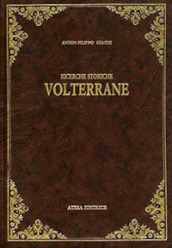 Ricerche storiche volterrane (rist. anast. Volterra, 1887)