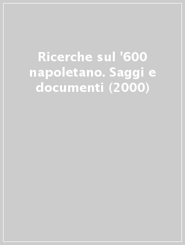 Ricerche sul '600 napoletano. Saggi e documenti (2000)