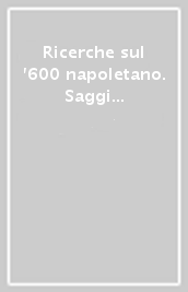 Ricerche sul  600 napoletano. Saggi e documenti (2007)