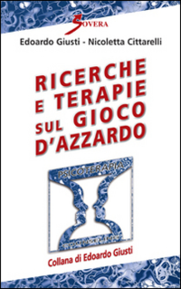 Ricerche e terapie sul gioco d'azzardo - Edoardo Giusti - Nicoletta Cittarelli