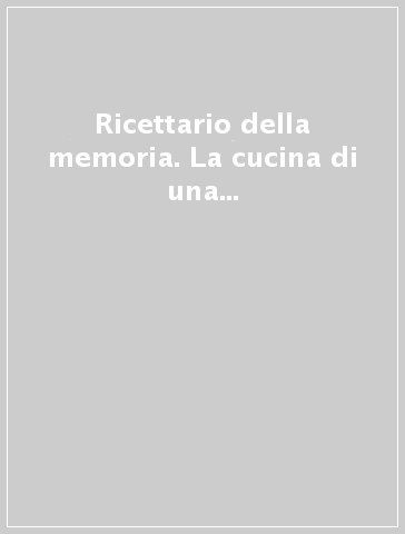 Ricettario della memoria. La cucina di una locanda alpina tra impero asburgico e Regno d'Italia