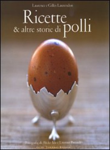 Ricette e altre storie di polli - Laurence Laurendon - Gilles Laurendon