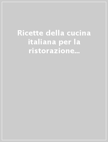 Ricette della cucina italiana per la ristorazione programmata a menu rotativi