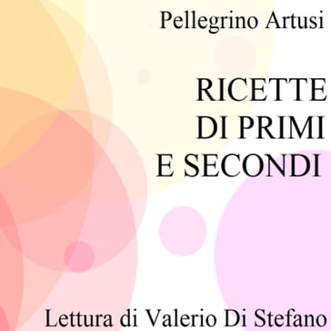 Ricette di primi e secondi - Pellegrino Artusi