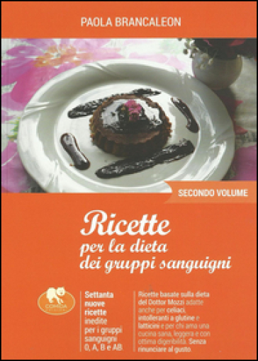 Ricette per la dieta dei gruppi sanguigni. 2. - Paola Brancaleon