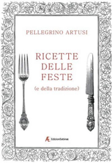 Ricette delle feste (e della tradizione) - Pellegrino Artusi