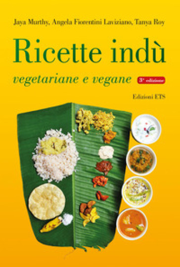 Ricette indù vegetariane e vegane. Ediz. illustrata - Jaya Murthy - Angela Fiorentini Laviziano - Tanya Roy