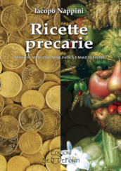 Ricette precarie. 49 passi su mangiare, bere, fatica e male di vivere