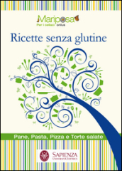 Ricette senza glutine. Pane, pasta, pizza e torte salate