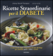 Ricette straordinarie per il diabete