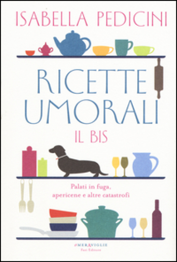 Ricette umorali. Il bis. Palati in fuga, apericene e altre catastrofi - Isabella Pedicini