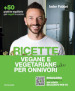 Ricette vegane e vegetariane anche per onnivori