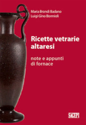 Ricette vetrarie altaresi. Note e appunti di fornace