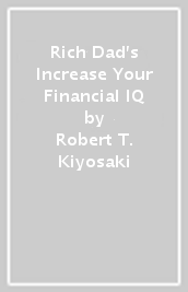 Rich Dad s Increase Your Financial IQ