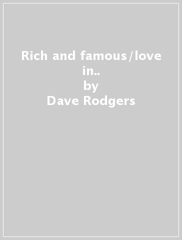 Rich and famous/love in.. - Dave Rodgers - CRISTAL