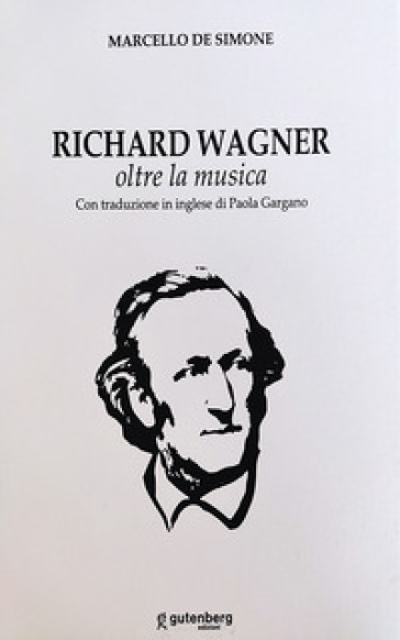 Richard Wagner. Oltre la musica. Ediz. italiana e inglese - Marcello De Simone