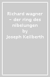 Richard wagner - der ring des nibelungen - Joseph Keilberth