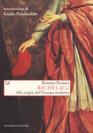 Richelieu. Alle origini dell'Europa moderna - Rosario Romeo