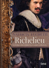 Richelieu. La storia dell