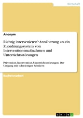 Richtig intervenieren? Annäherung an ein Zuordnungssystem von Interventionsmaßnahmen und Unterrichtsstörungen