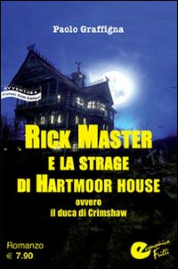 Rick Master e la strage di Hartmoor House. Ovevro il duca di Crimshaw - Paolo Graffigna