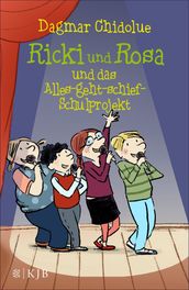 Ricki und Rosa und das Alles-geht-schief-Schulprojekt