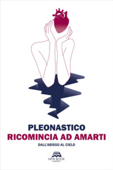 Ricomincia ad amarti. Dall'abisso al cielo - Pleonastico