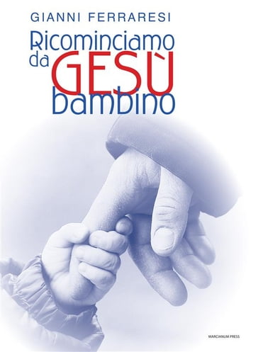 Ricominciamo da gesù bambino - Gianni Ferraresi