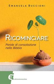 Ricominciare. Parole di consolazione nella Bibbia