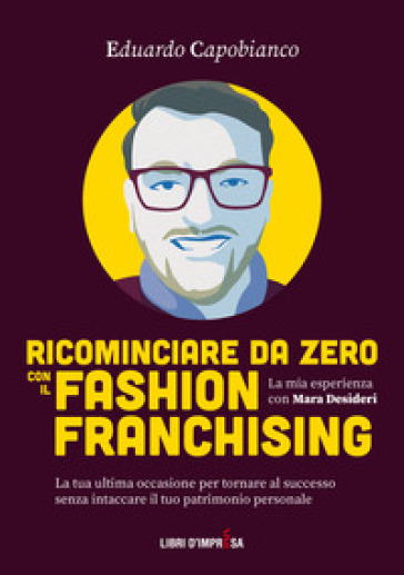 Ricominciare da zero con il fashion franchising - Eduardo Capobianco